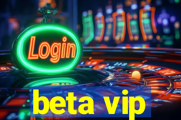 beta vip